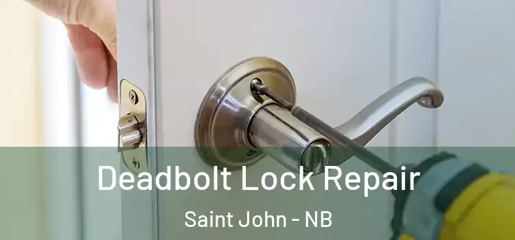  Deadbolt Lock Repair Saint John - NB