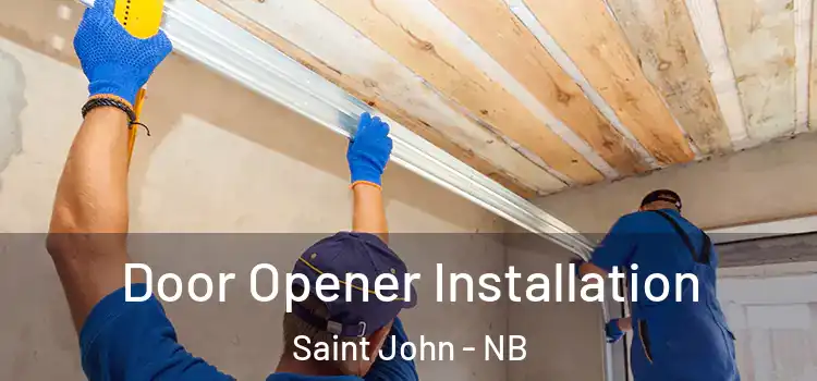  Door Opener Installation Saint John - NB