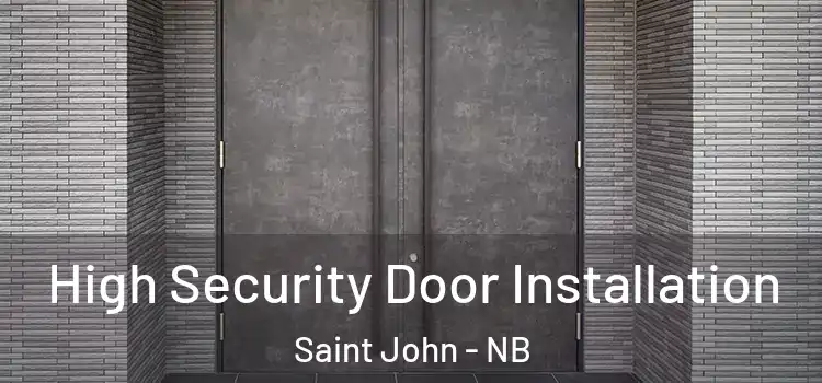  High Security Door Installation Saint John - NB