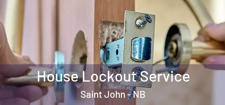 House Lockout Service Saint John - NB