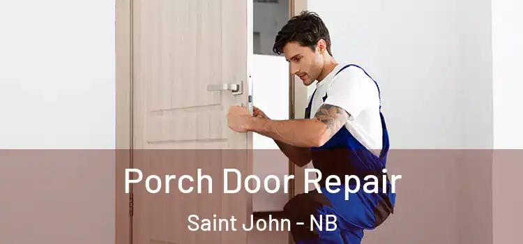  Porch Door Repair Saint John - NB