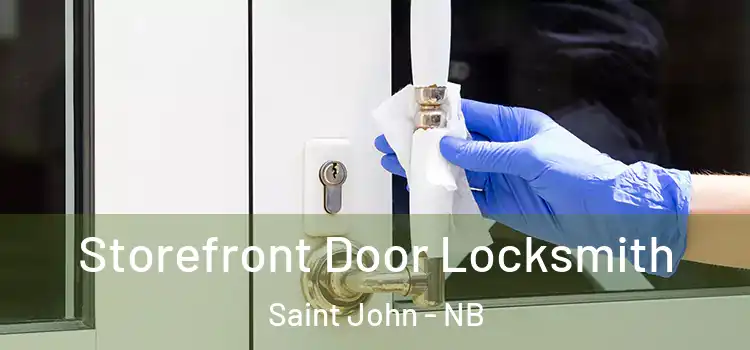  Storefront Door Locksmith Saint John - NB